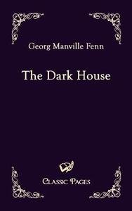 The Dark House di Georg Manville Fenn edito da Europäischer Hochschulverlag