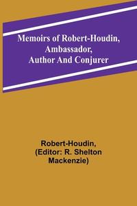 Memoirs of Robert-Houdin, ambassador, author and conjurer di Robert-Houdin edito da Alpha Editions