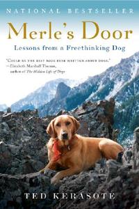 Merle's Door: Lessons from a Freethinking Dog di Ted Kerasote edito da HARVEST BOOKS