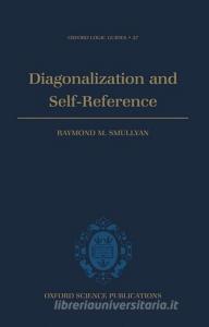Diagonalization and Self-Reference di Raymond M. Smullyan edito da OXFORD UNIV PR