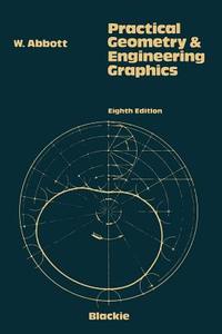 Practical Geometry and Engineering Graphics di W. Abbot edito da Springer Netherlands