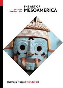 The Art of Mesoamerica di Mary Ellen Miller edito da Thames & Hudson Ltd