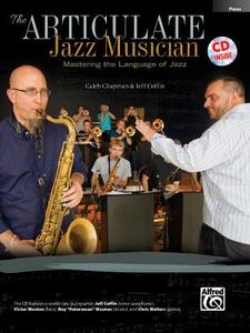 The Articulate Jazz Musician: Mastering the Language of Jazz (Piano), Book & CD di Caleb Chapman, Jeff Coffin edito da ALFRED PUBN