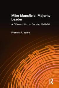 Mike Mansfield, Majority Leader di Francis R. Valeo edito da Taylor & Francis Ltd