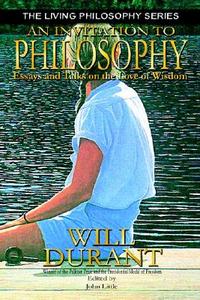 An Invitation to Philosophy: Essays and Talks on the Love of Wisdom di Will Durant edito da PROMETHEAN PR