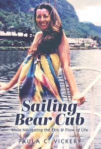 Sailing Bear Cub di Paula C. Vickery edito da FriesenPress