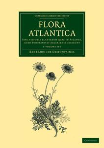 Flora Atlantica 3 Volume Set di Rene Louiche Desfontaines edito da Cambridge University Press