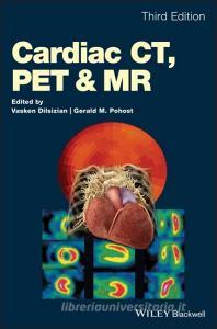 Cardiac CT, PET and MR di Vasken Dilsizian edito da Wiley-Blackwell