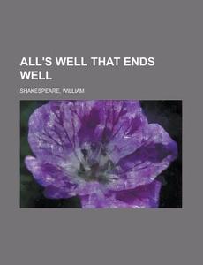 All's Well That Ends Well di William Shakespeare edito da Rarebooksclub.com