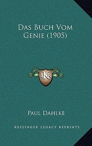 Das Buch Vom Genie (1905) di Paul Dahlke edito da Kessinger Publishing