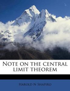 Note On The Central Limit Theorem di Harold N. Shapiro edito da Nabu Press
