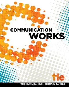 Looseleaf for Communication Works di Teri Gamble, Michael Gamble edito da McGraw-Hill Education