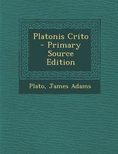 Platonis Crito di Plato, James Adams edito da Nabu Press