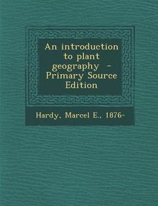 An Introduction to Plant Geography - Primary Source Edition edito da Nabu Press