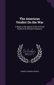 The American Verdict On The War di Samuel Harden Church edito da Palala Press