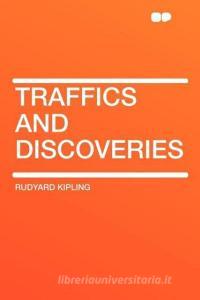 Traffics and Discoveries di Rudyard Kipling edito da HardPress Publishing