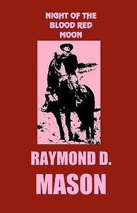 Night of the Blood Red Moon di Raymond D. Mason edito da Createspace