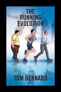 The Running Evolution di Tom Bernard edito da Xlibris