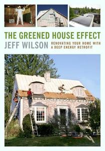 The Greened House Effect: Renovating Your Home with a Deep Energy Retrofit di Jeff Wilson edito da CHELSEA GREEN PUB