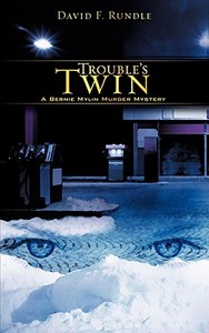 Trouble's Twin di David F. Rundle edito da XULON PR