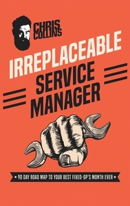 Irreplaceable Service Manager di Chris Collins edito da Syndicate X Publishing