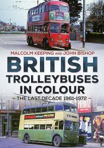 British Trolleybuses in Colour di John Bishop, Malcolm Keeping edito da Fonthill Media