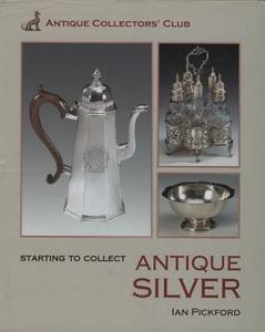 Starting to Coll Ant. Silver di Ian Pickford edito da ACC Art Books