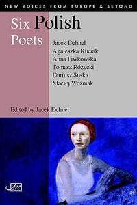 Six Polish Poets di Jacek Dehnel edito da Arc Publications