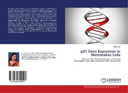 p21 Gene Expression in Mammalian Cells di Neha Jain edito da LAP Lambert Academic Publishing