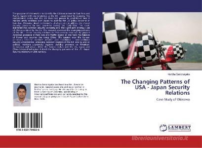 The Changing Patterns of USA - Japan Security Relations di Harsha Senanayake edito da LAP LAMBERT Academic Publishing