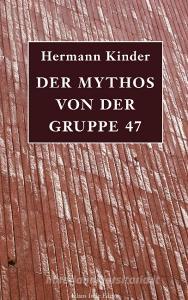 Der Mythos von der Gruppe 47 di Hermann Kinder edito da Books on Demand