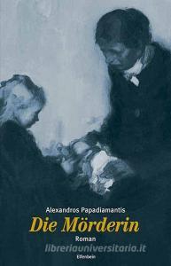 Die Mörderin di Alexandros Papadiamantis edito da Elfenbein Verlag