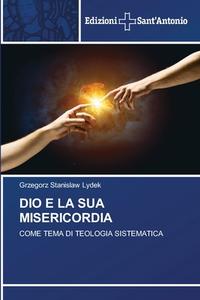DIO E LA SUA MISERICORDIA di Grzegorz Stanislaw Lydek edito da Edizioni Sant'Antonio