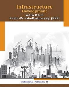 Infrastructure Development & the Role of Public-Private-Partnership (PPP) di Professor G Satyanarayana edito da New Century Publications
