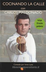 Cocinando la calle con Carlos Maldonado edito da Ediciones Baile del Sol