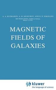 Magnetic Fields of Galaxies di A. A. Ruzmaikin, A. M. Shukurov, D. D. Sokoloff edito da Springer Netherlands