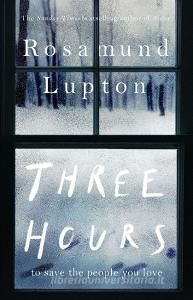 Three Hours di Rosamund Lupton edito da Penguin Books Ltd