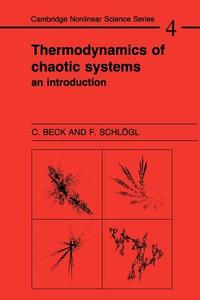 Thermodynamics of Chaotic Systems di C. Beck, Christian Beck, Friedrich Schlogl edito da Cambridge University Press