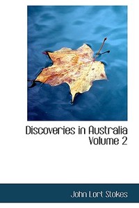 Discoveries In Australia Volume 2 di John Lort Stokes edito da Bibliolife