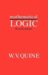 Mathematical Logic: Revised Edition di Willard van Orman Quine edito da HARVARD UNIV PR