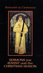 Bernard of Clairvaux: Sermons for Advent and the Christmas Season di John Leinenweber edito da Cistercian Publications Inc