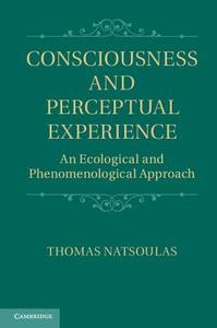 Consciousness and Perceptual Experience di Thomas Natsoulas edito da Cambridge University Press