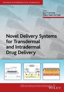 Novel Delivery Systems for Transdermal and Intradermal Drug Delivery di Ryan F. Donnelly edito da Wiley-Blackwell