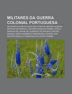 Militares Da Guerra Colonial Portuguesa: di Fonte Wikipedia edito da Books LLC, Wiki Series