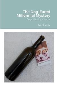 The Dog-Eared Millennial Mystery di Betty J. White edito da Lulu.com