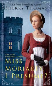 Miss Moriarty, I Presume? di Sherry Thomas edito da THORNDIKE PR