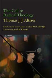 The Call to Radical Theology di Thomas J. J. Altizer edito da STATE UNIV OF NEW YORK PR