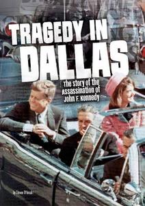 Tragedy in Dallas: The Story of the Assassination of John F. Kennedy di Steven Otfinoski edito da CAPSTONE PR