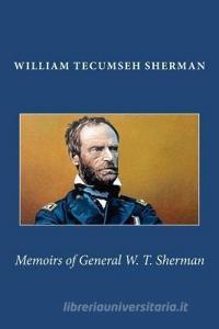 Memoirs of General W. T. Sherman di William Tecumseh Sherman edito da READACLASSIC COM