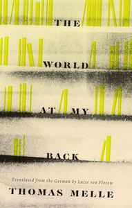The World at My Back di Thomas Melle edito da BIBLIOASIS